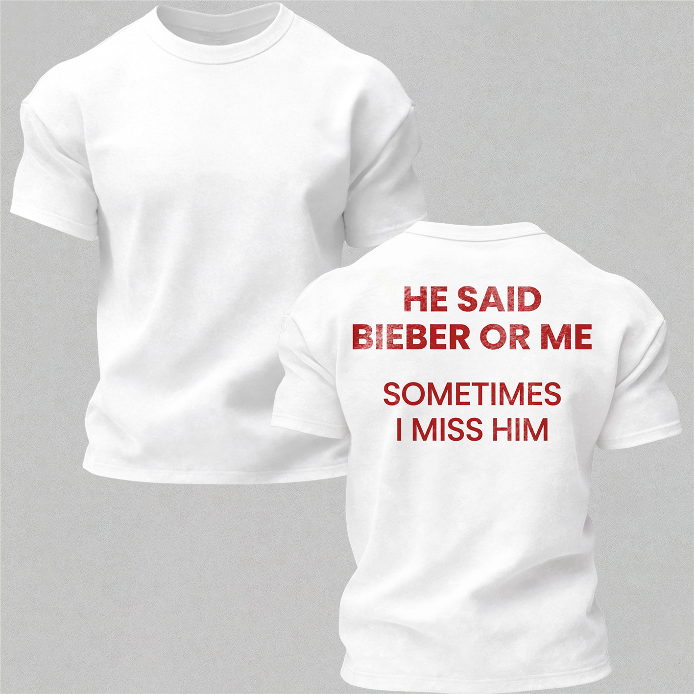 He Said Bieber Or Me Sometimes I Miss Him Printed Men's T-Shirt Image - 4