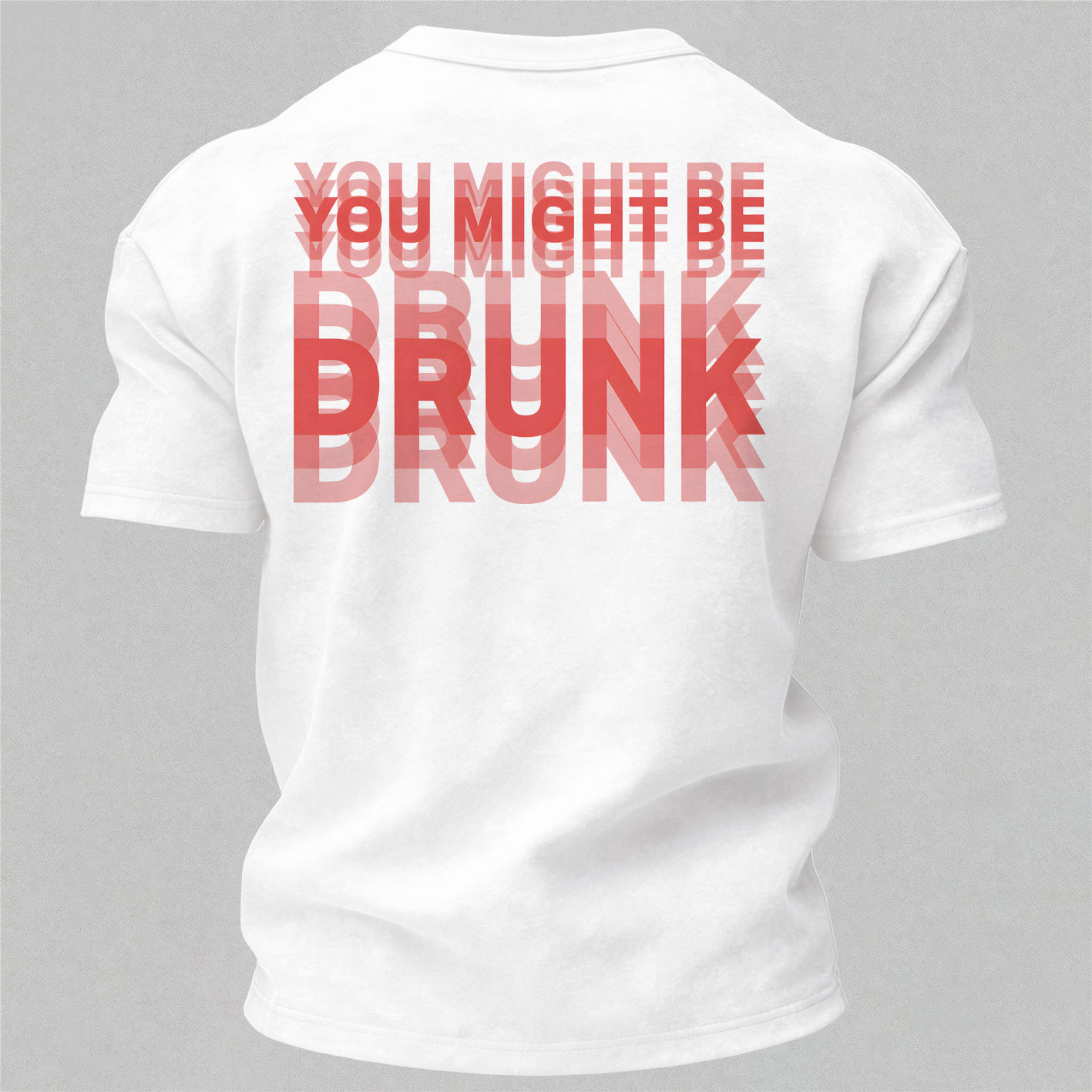 You Might Be Drunk Printed Men's T-shirt Image - 8