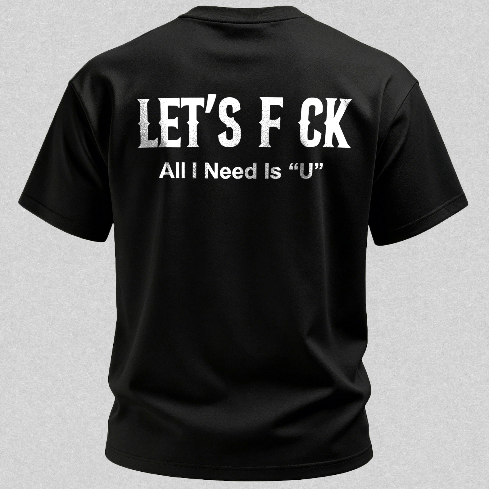 Let's F*ck All I Need Is "U" Printed Men's T-Shirt Image - 2