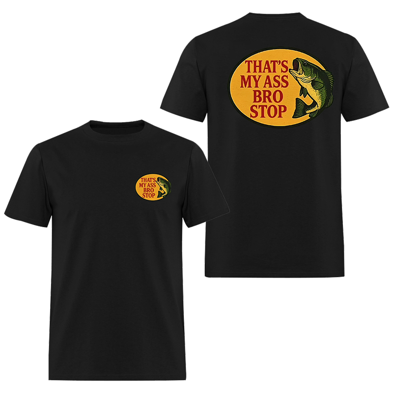That's My Ass Bro Stop Printed Men's T-shirt Image - 4