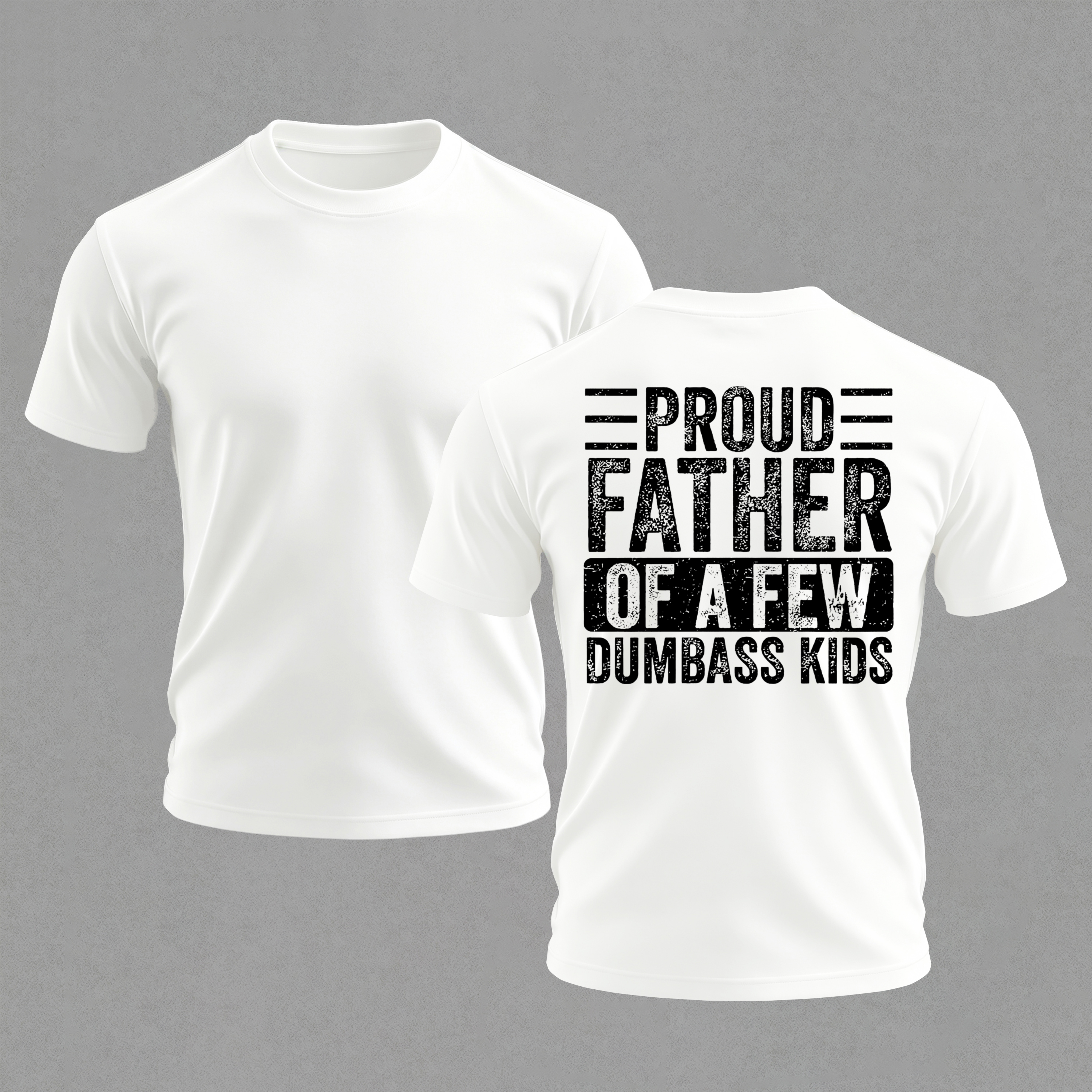 Proud Father Of A Few Dumbass Kids Printed Men's T-shirt Image - 1