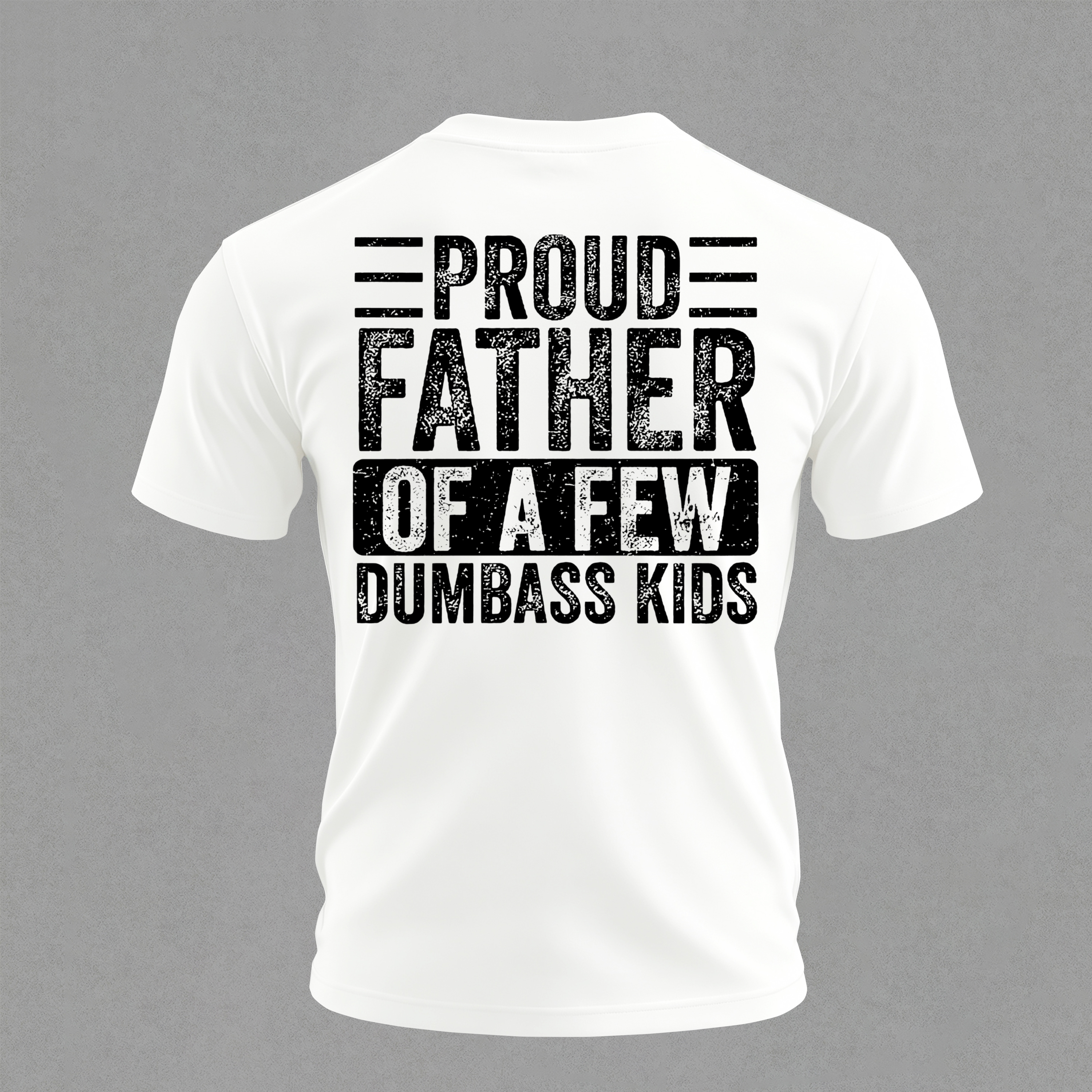 Proud Father Of A Few Dumbass Kids Printed Men's T-shirt Image - 3