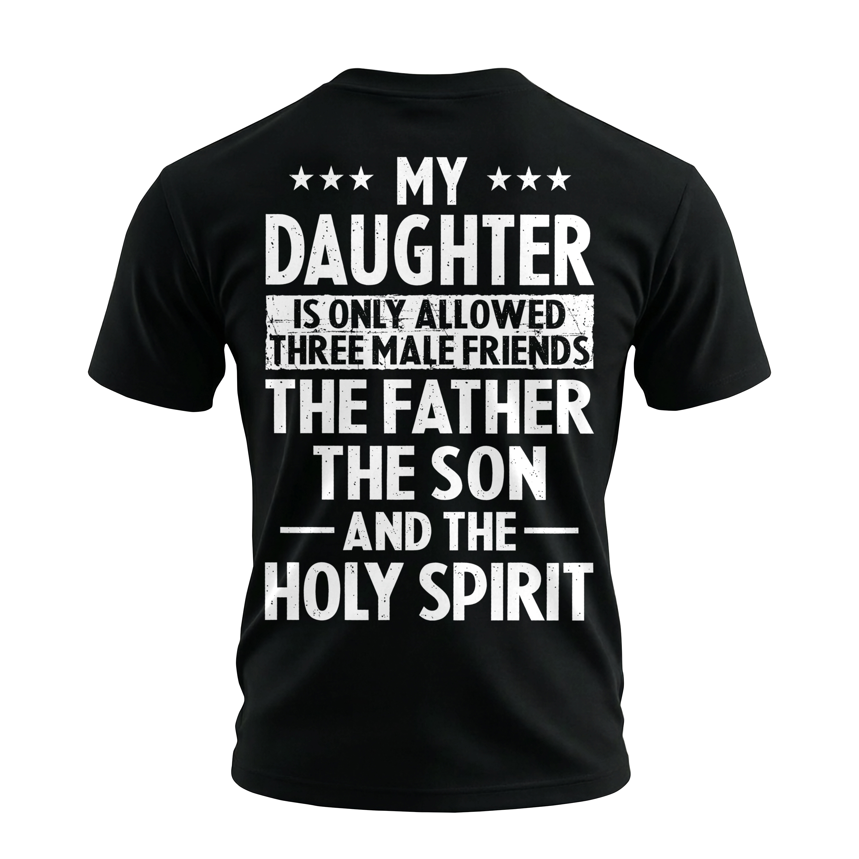 My Daughter Is Only Allowed Three Male Friends Printed Men's T-shirt Image - 3