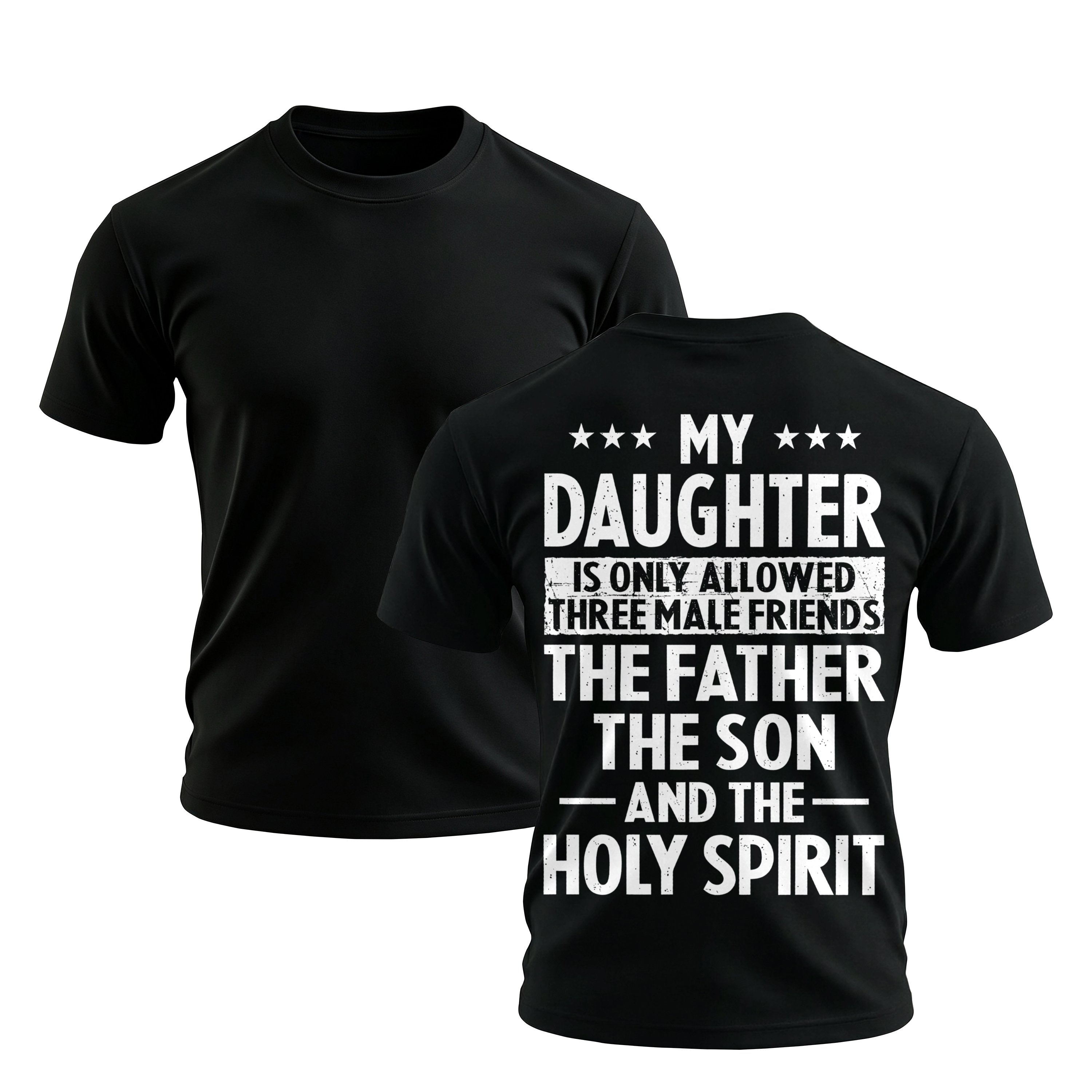 My Daughter Is Only Allowed Three Male Friends Printed Men's T-shirt Image - 1