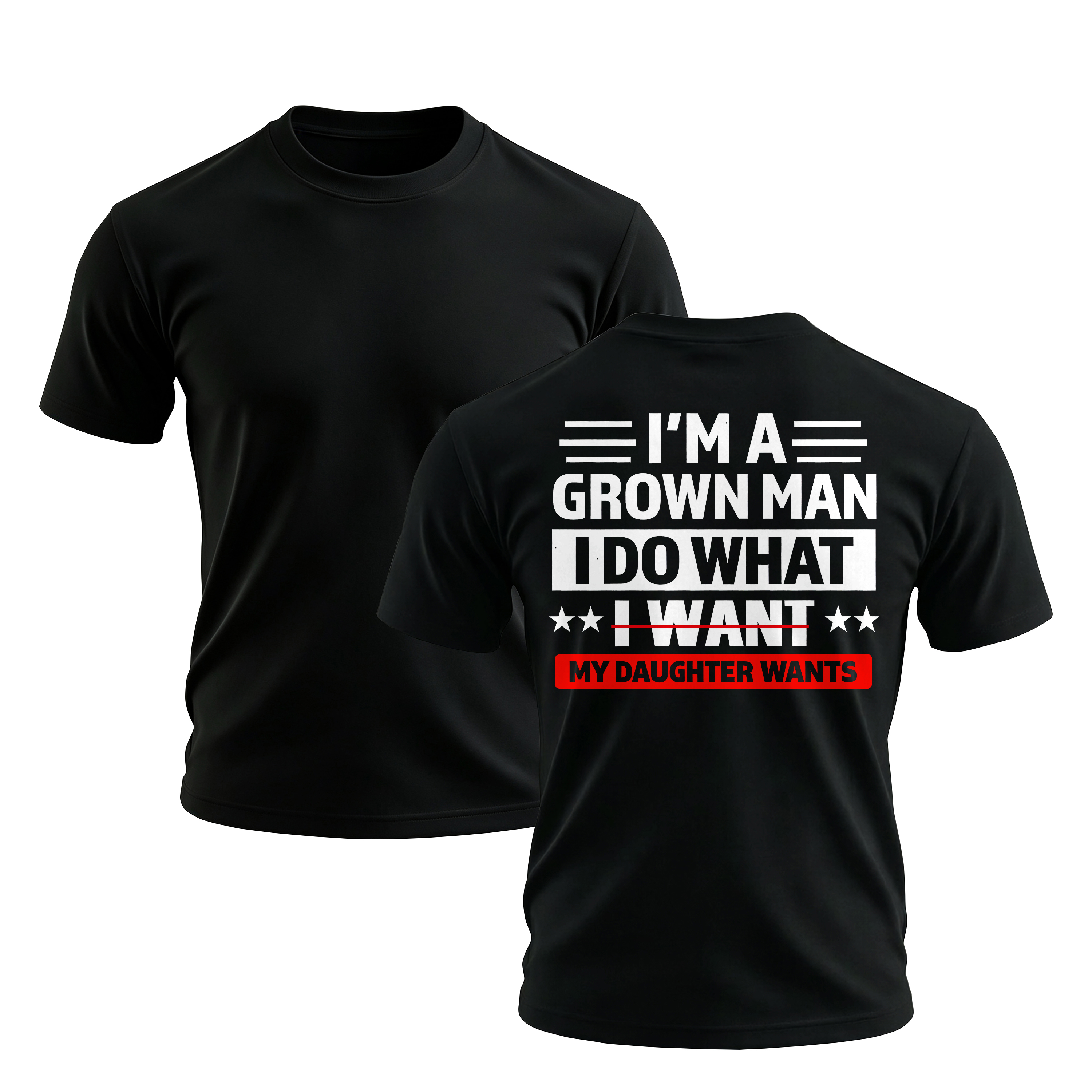 I'm A Grown Man I Do What My Daughter Wants Printed Men's T-shirt Image - 1