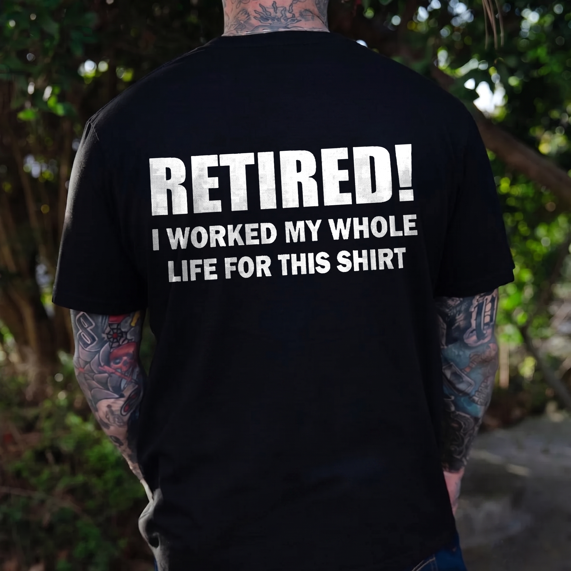 Retired! I Worled My Whole Life For This Shirt Printed Men's T-Shirt Image - 1