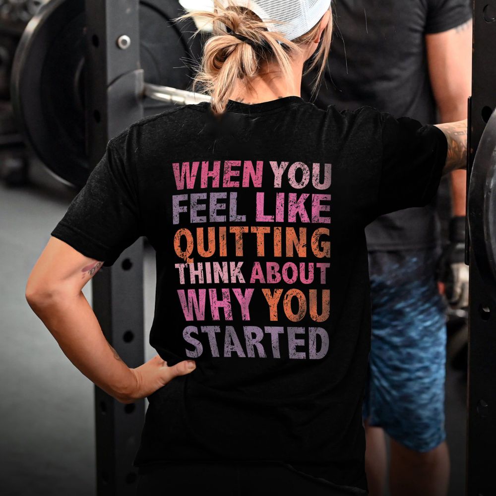 When You Feel Like Quitting Think About Why You Started Printed Women's T-shirt