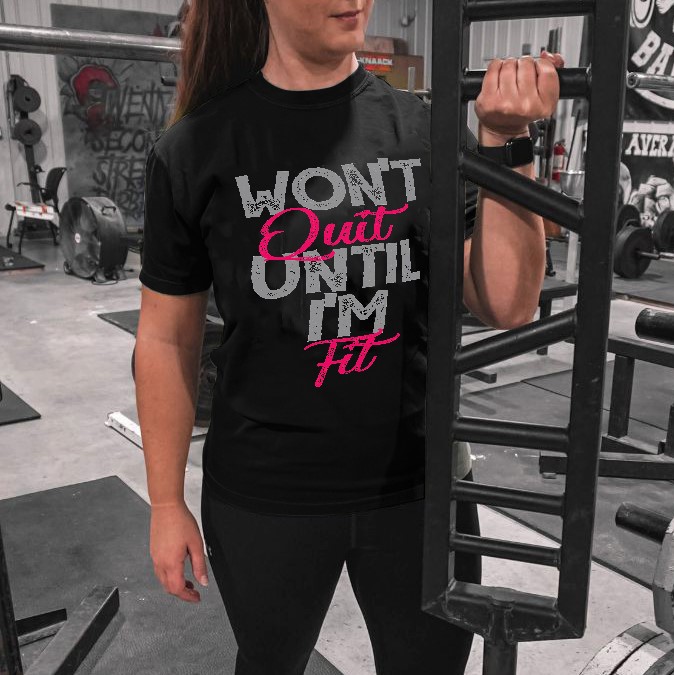 Won't Quit Until I'm Fit Printed Women's T-shirt