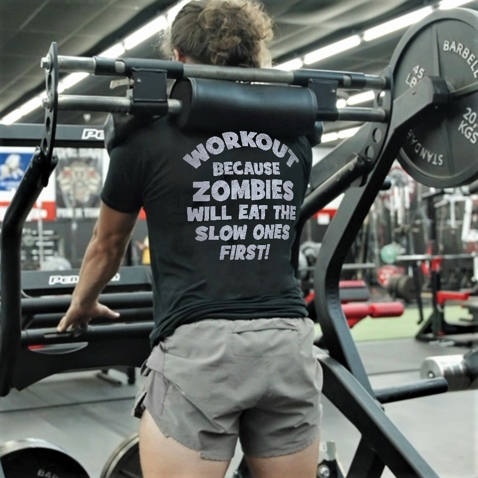Workout Because Zombies Will Eat The Slow Ones First! Printed Women's T-shirt