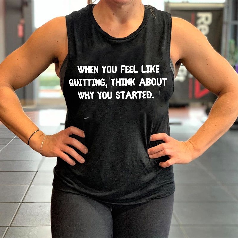 When You Feel Like Quitting, Think About Why You Started Printed Women's Vest