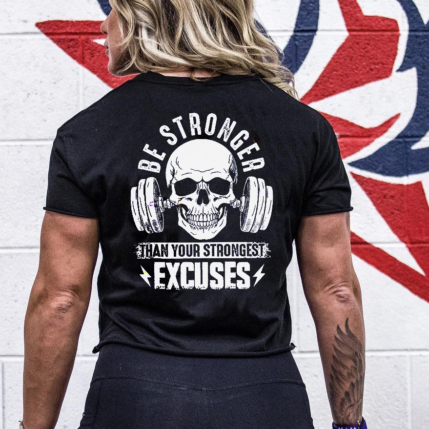 Be Stronger Than Your Strongest Excuses Printed Women's T-shirt