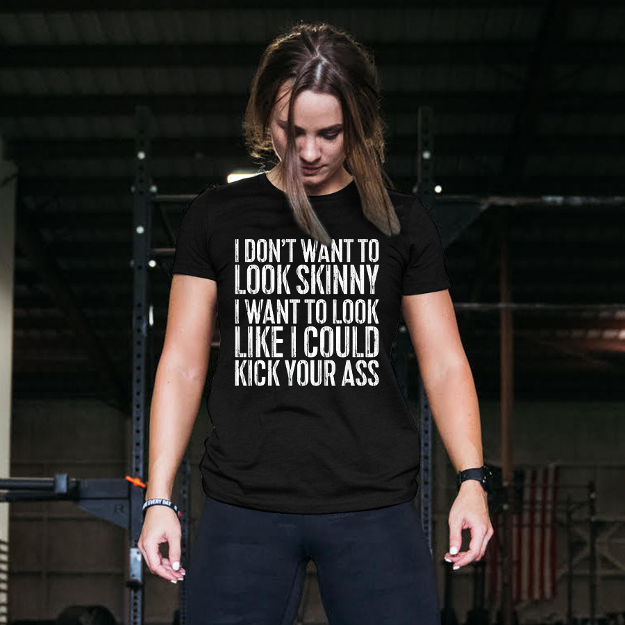 I Don't Want To Look Skinny Printed Women's T-shirt