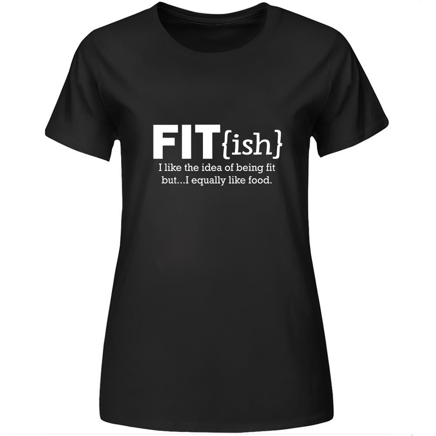 I Like The Idea Of Being Fit Printed Women's T-shirt