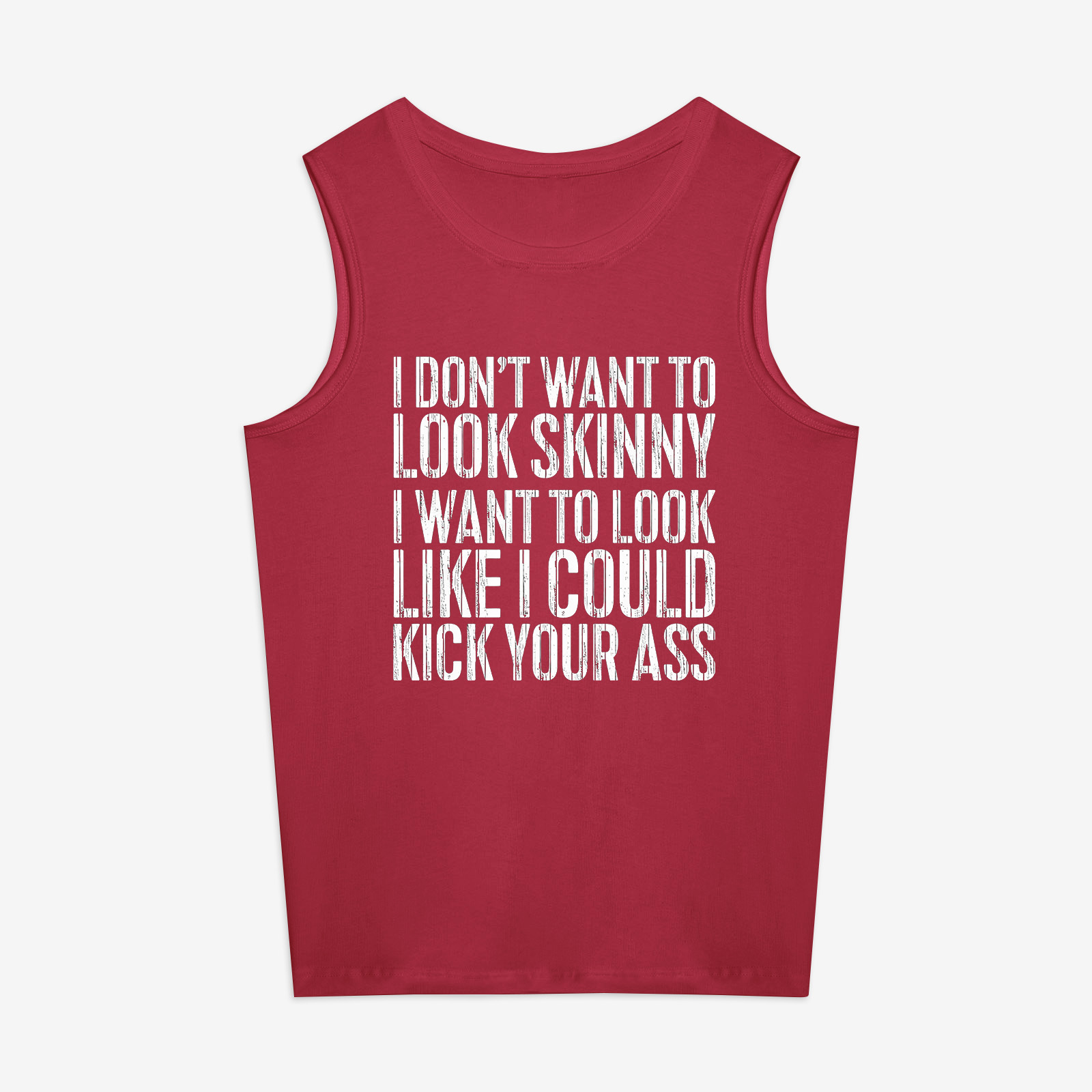 I Don't Want To Look Skinny Printed Women's Vest
