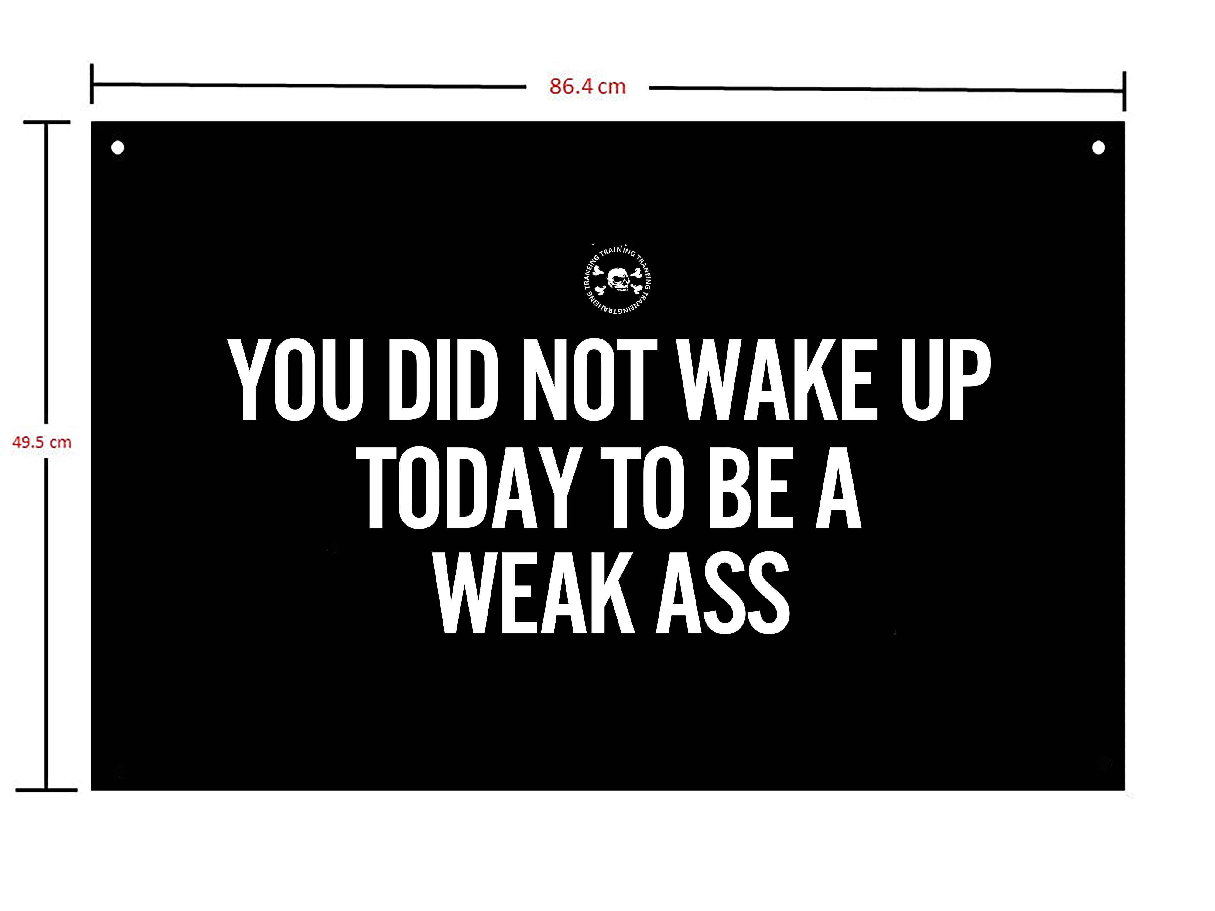 You Did Not Wake Up Today To Be A Weak Ass Print Flags