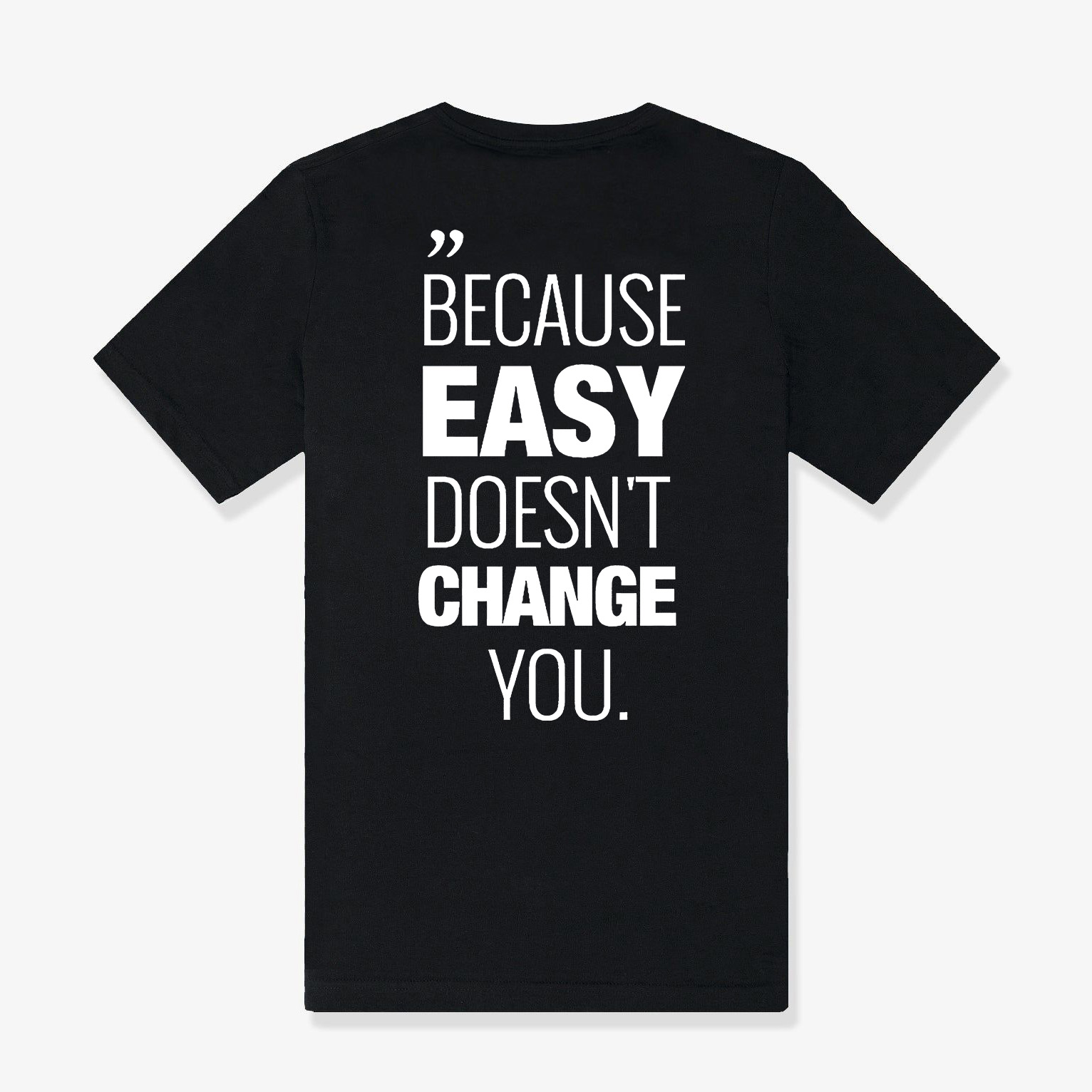 Because Easy Doesn't Change You Printed Women's T-shirt Image - 2