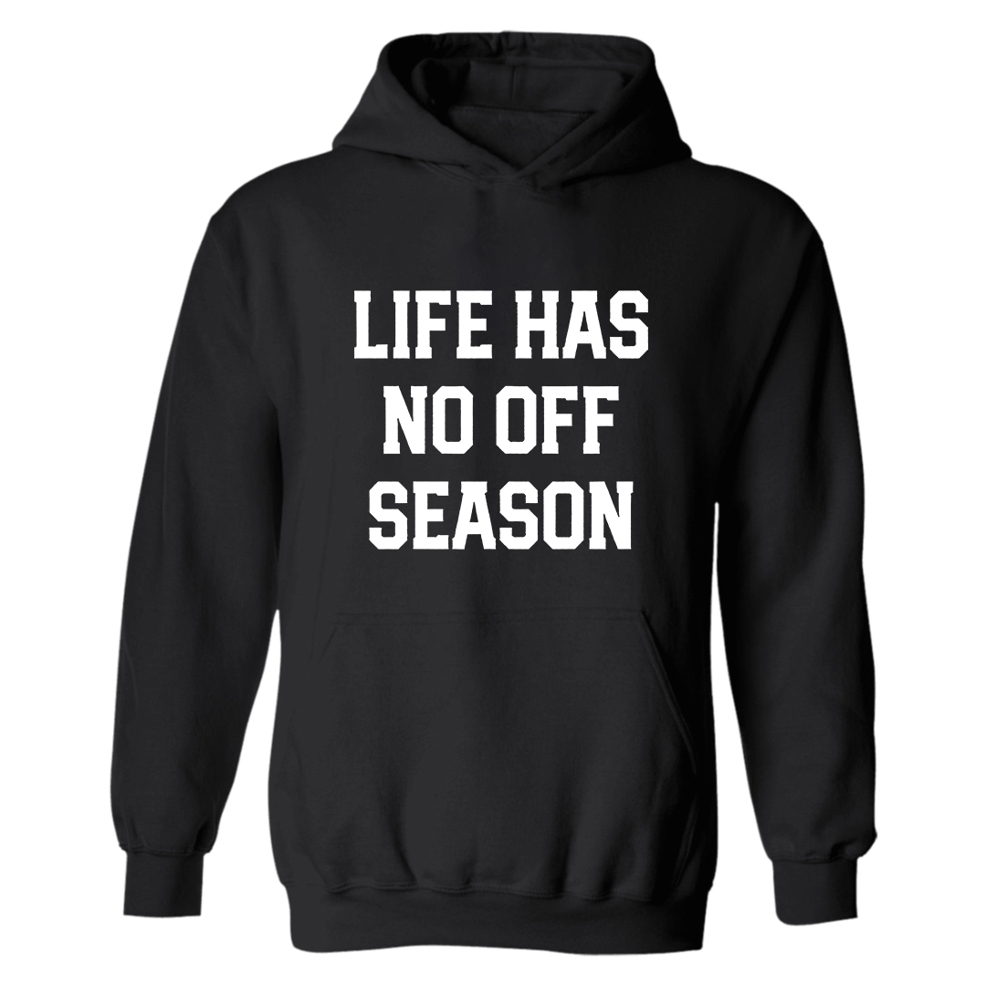 Life Has No Off Season Printed Women's Hoodie