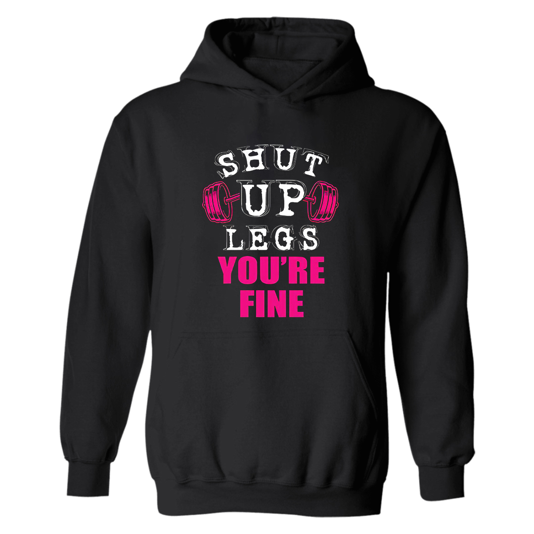 Shut Up Legs You're Fine Printed Women's Hoodie