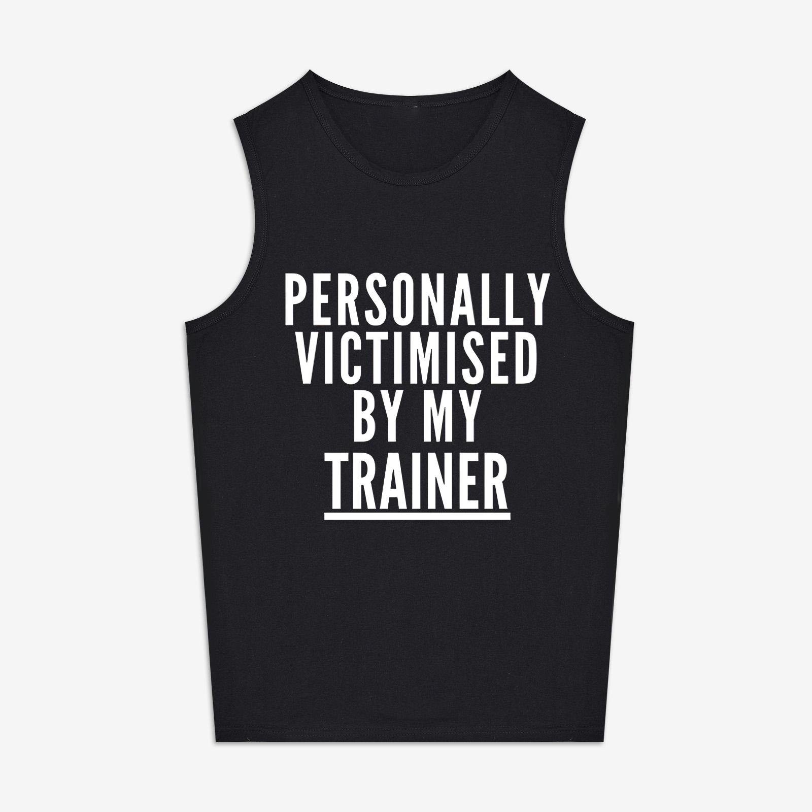 PERSONALLY VICTIMISED BY MY TRAINER Women's Vest
