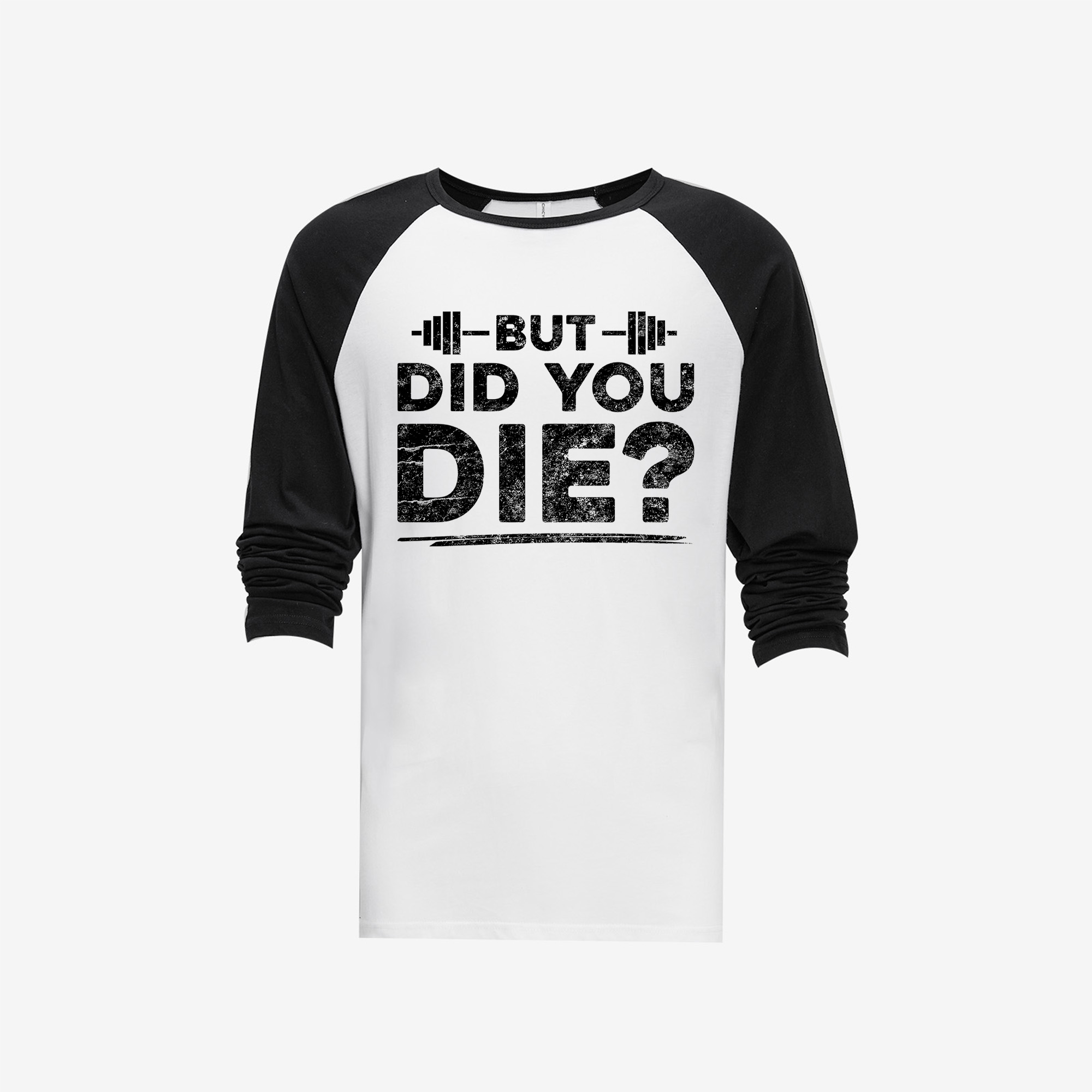 But Did You Die? Printed Long Sleeve T-shirt-traneing