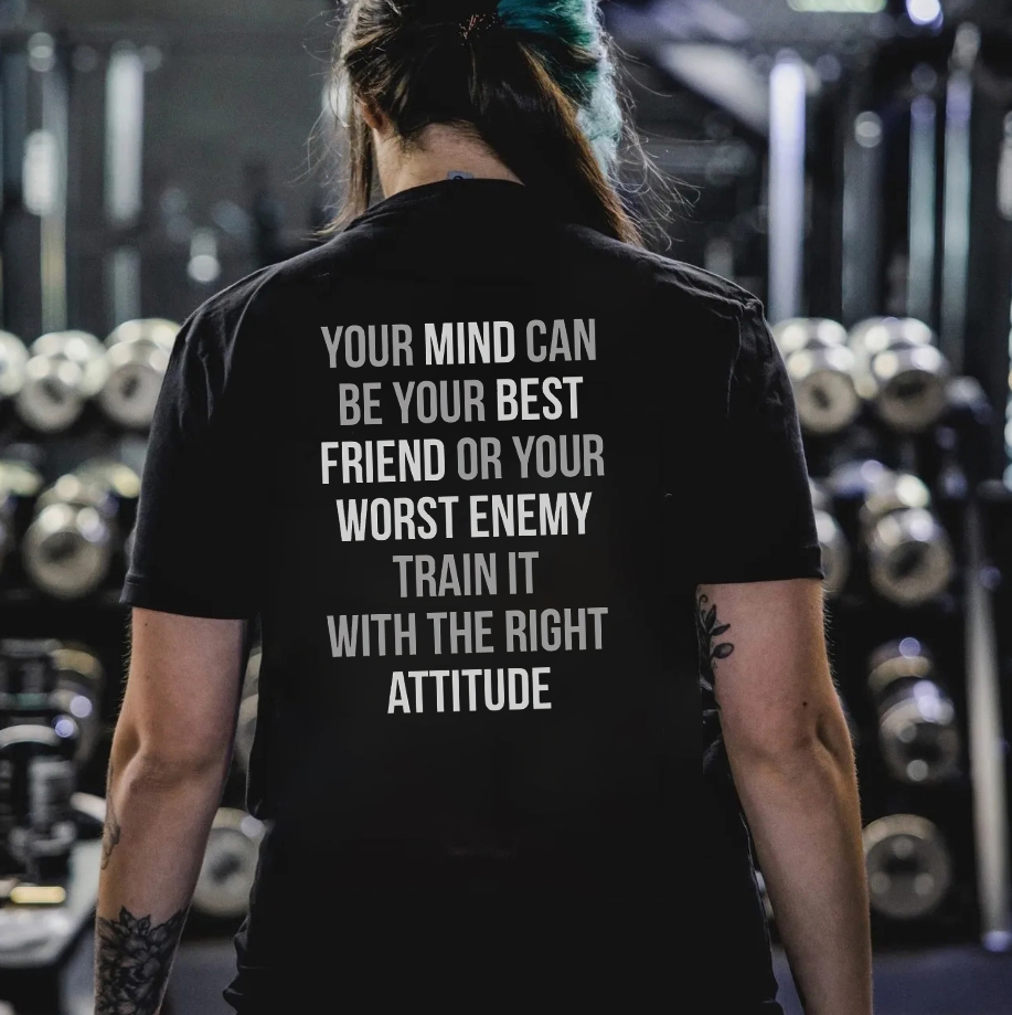 Your Mind Can Be Your Best Friend Or Your Worst Enemy Printed Women's T-shirt-traneing
