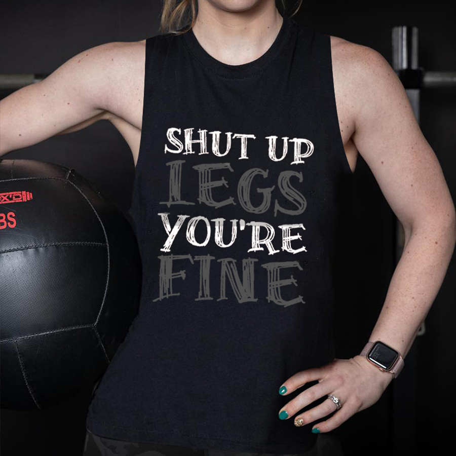 Shut Up Legs You're Fine Printed Women's Vest