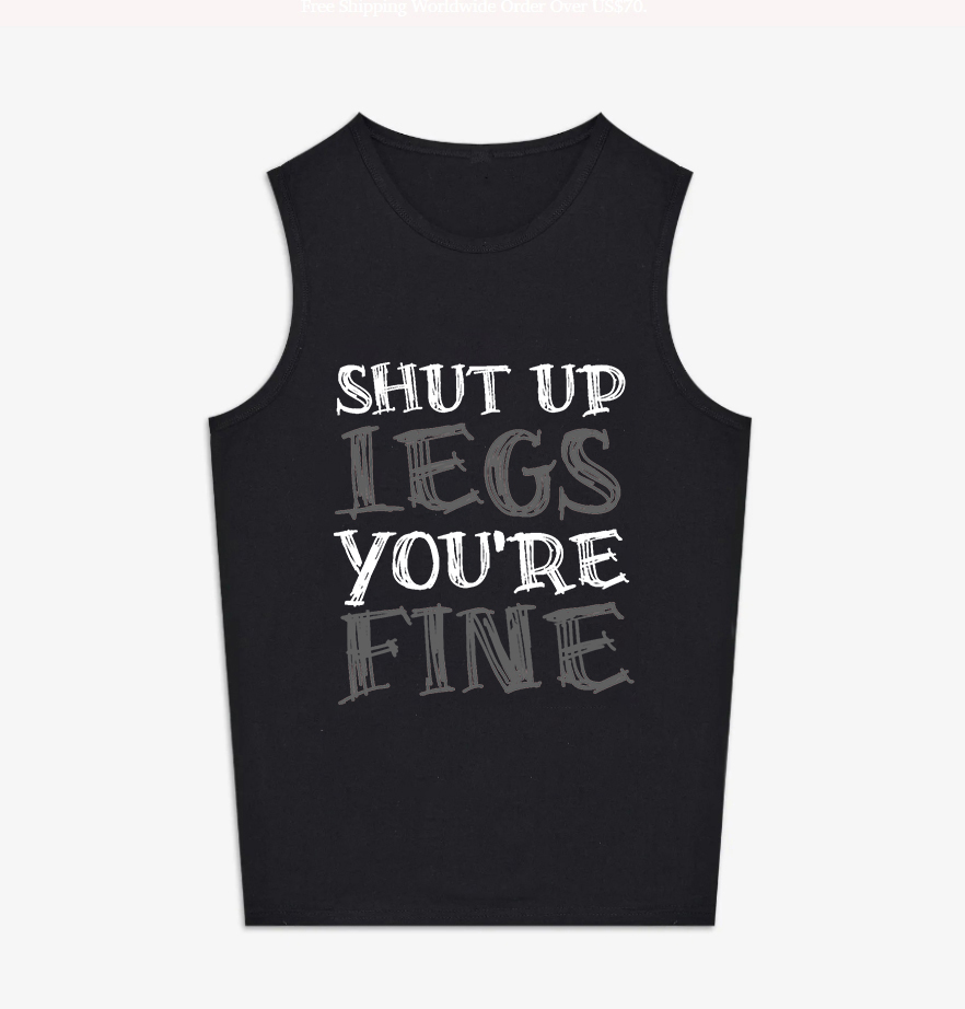 Shut Up Legs You're Fine Printed Women's Vest