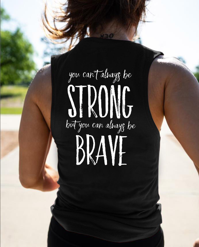 You Can't Always Be Strong But You Can Always Be Brave Print Women's Vest-traneing