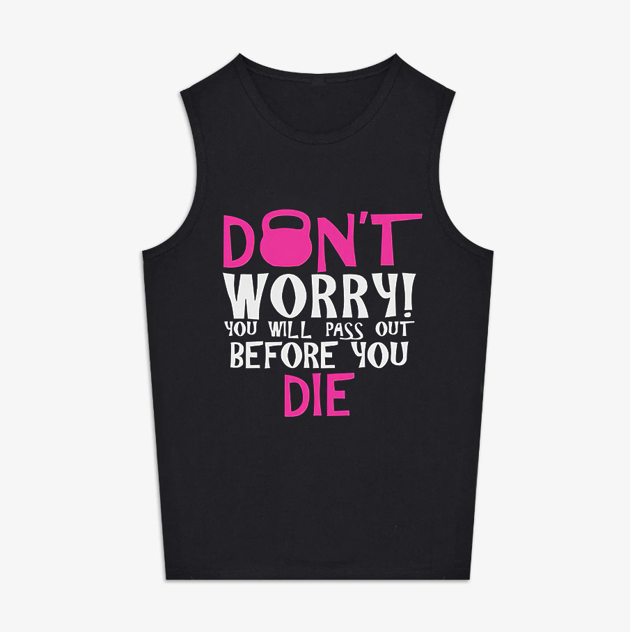 Don't Worry! You Will Pass Out Before You Die Print Women's Vest-traneing