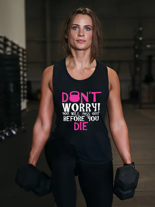 Don't Worry! You Will Pass Out Before You Die Print Women's Vest-traneing
