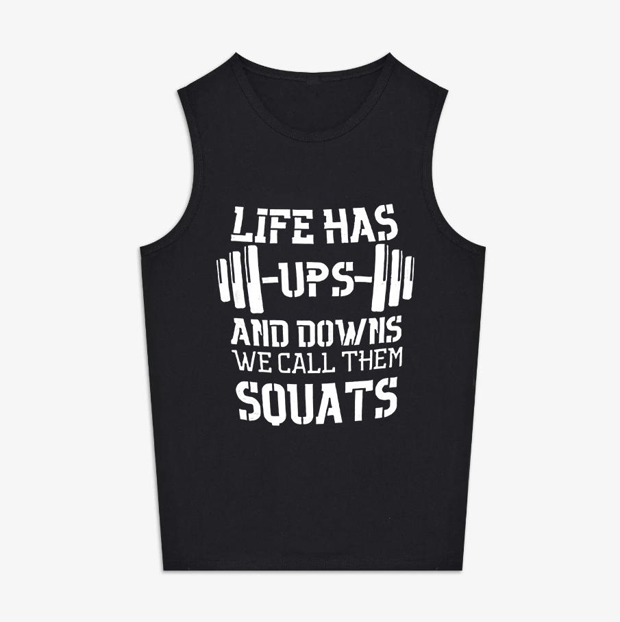 Life Has Ups And Downs We Call Them Squats Print Women's Vest