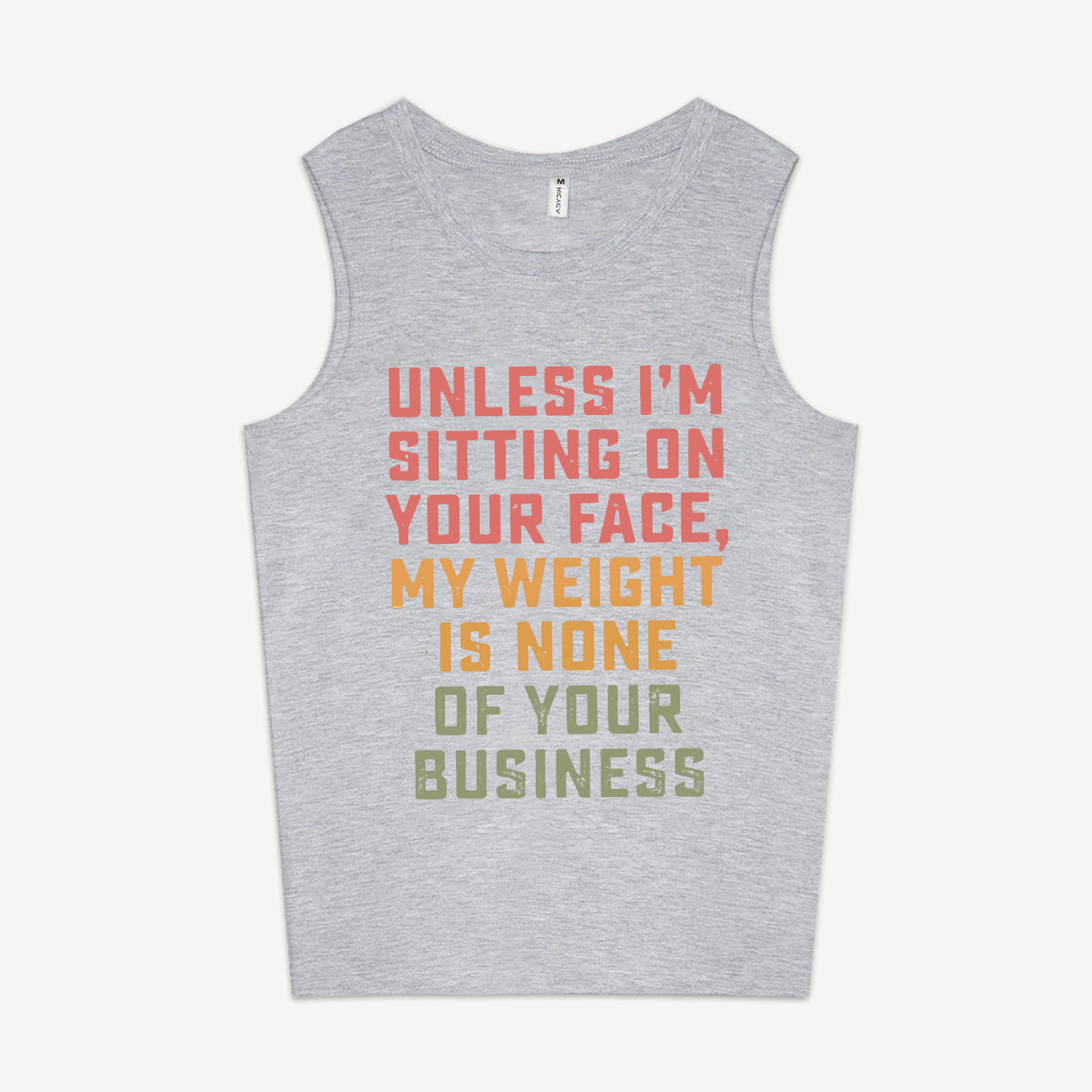 Unless I'm Sitting On Your Face, My Weight Is None Of Your Business Print Women's Vest
