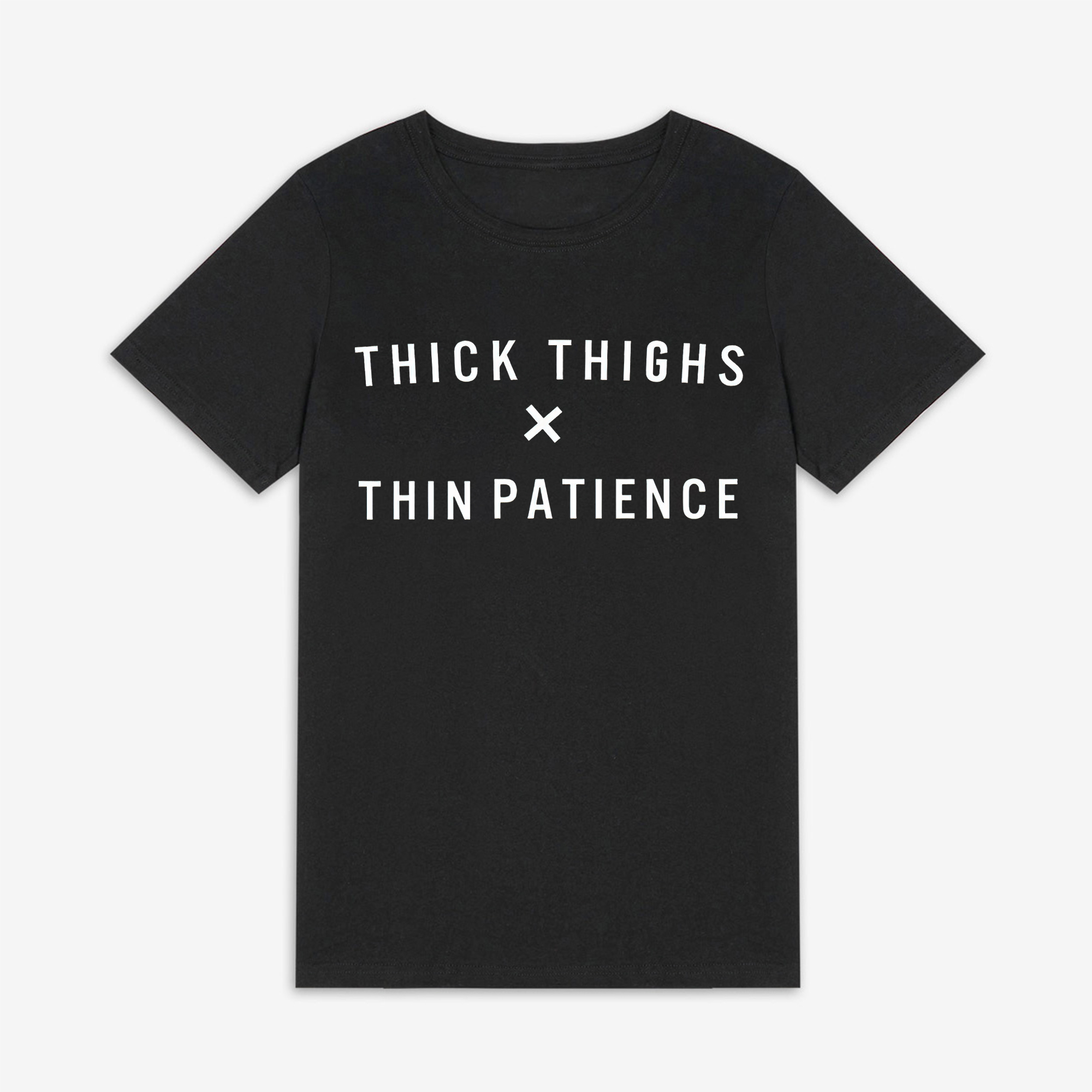 Thick Thighs Thin Patience Printed Women's T-shirt