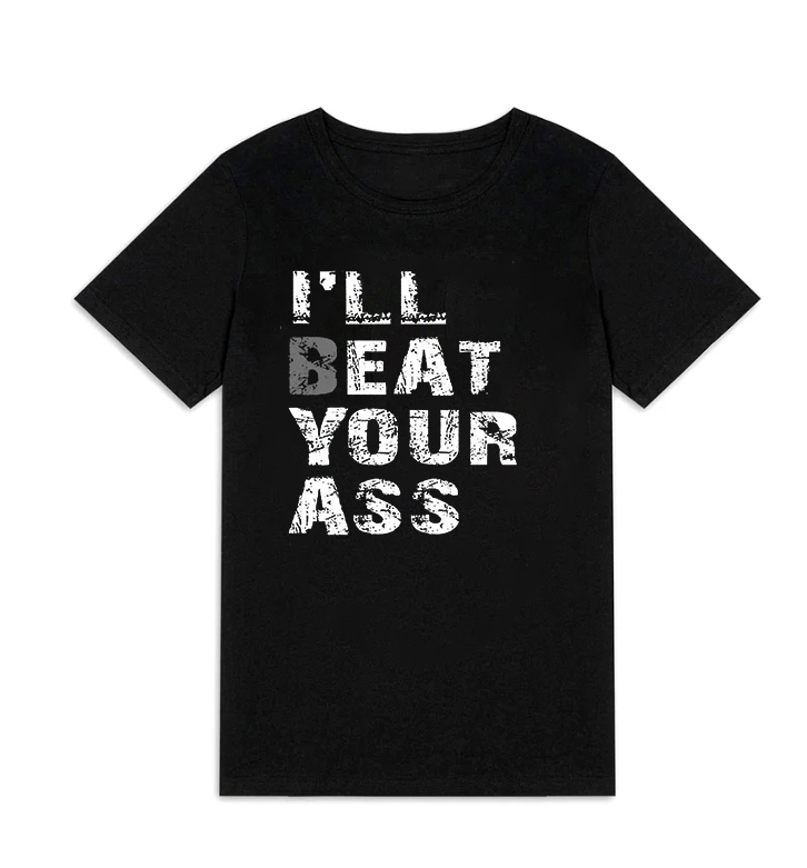 I'll Beat Your Ass Printed Women's T-shirt