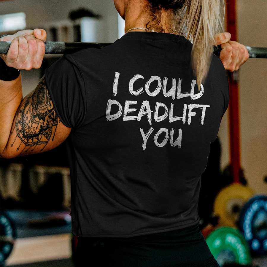I Could Deadlift You Printed Women's T-shirt-traneing
