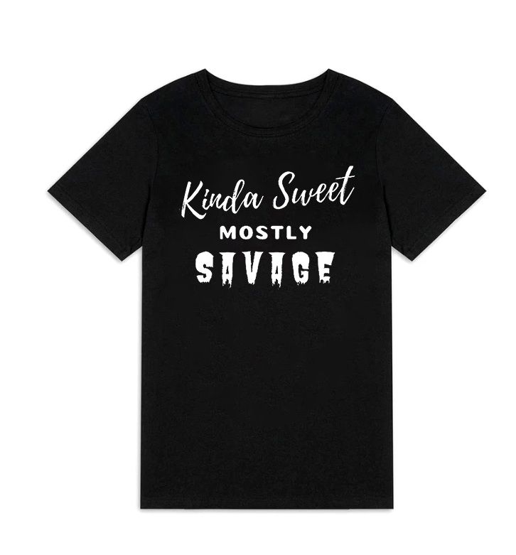 Kinda Sweet Mostly Savage Printed Women's T-shirt