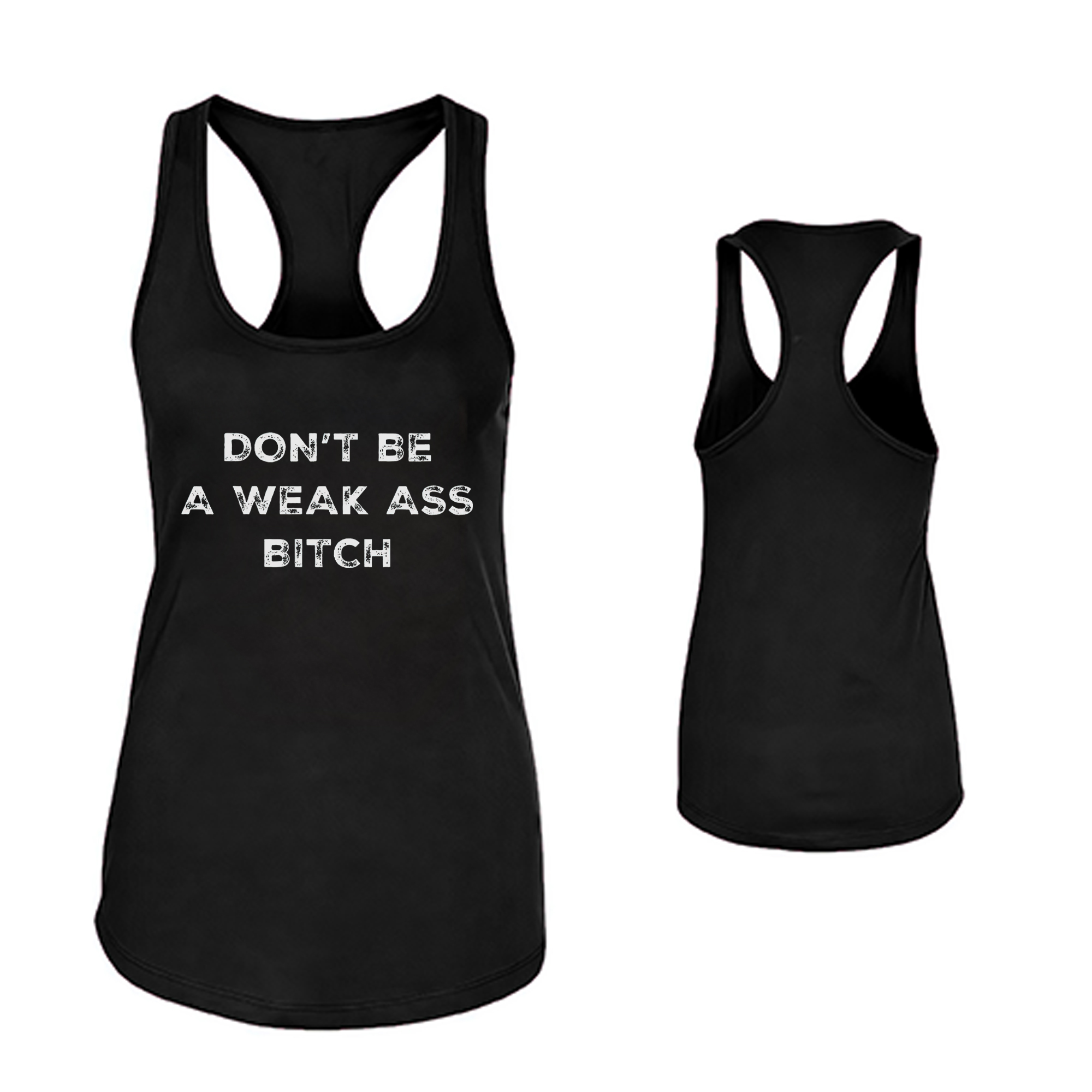 Don't Be A Weak Ass Bitch Printed Women's Tank Top