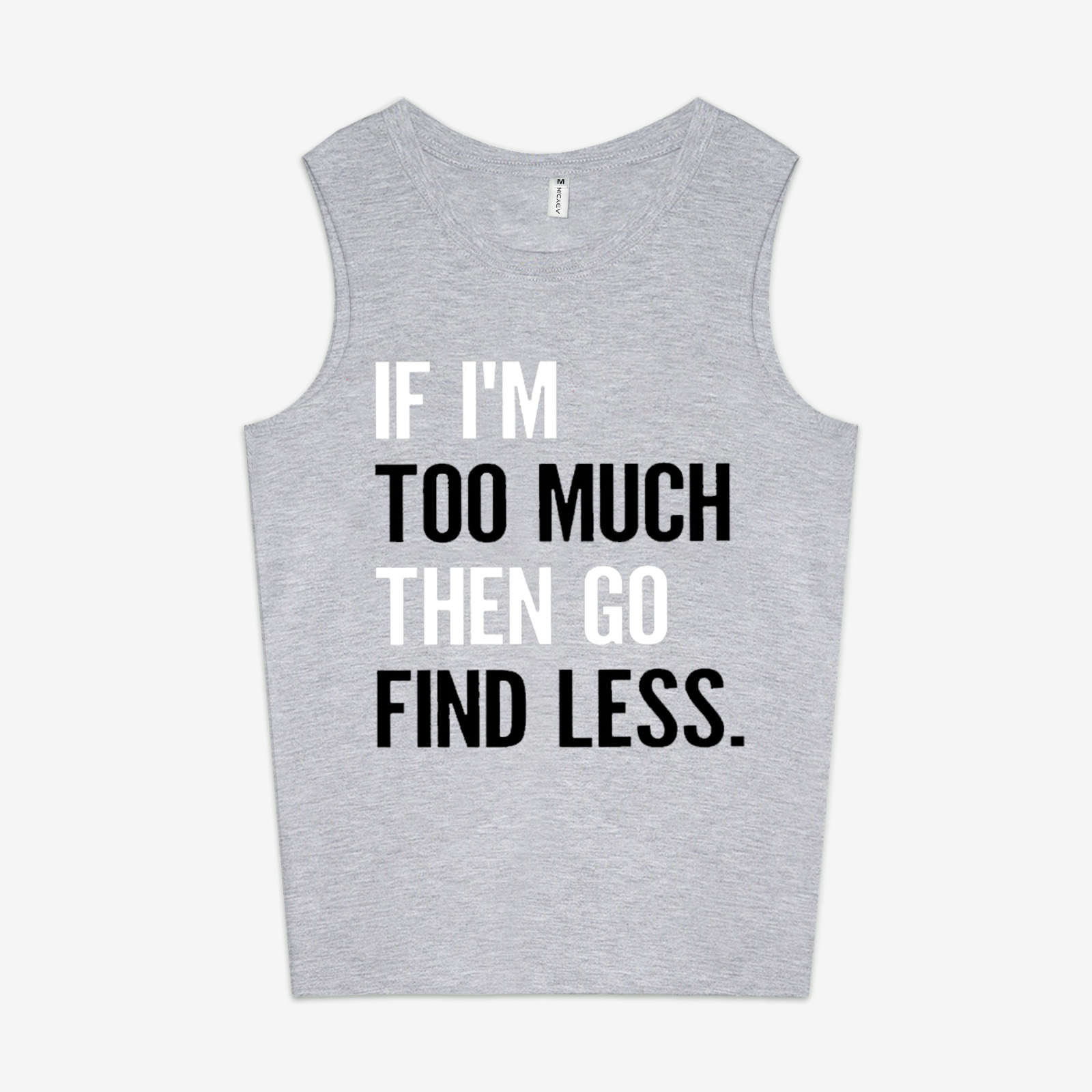 If I'm Too Much Then Go Find Less Print Women's Vest Image - 2