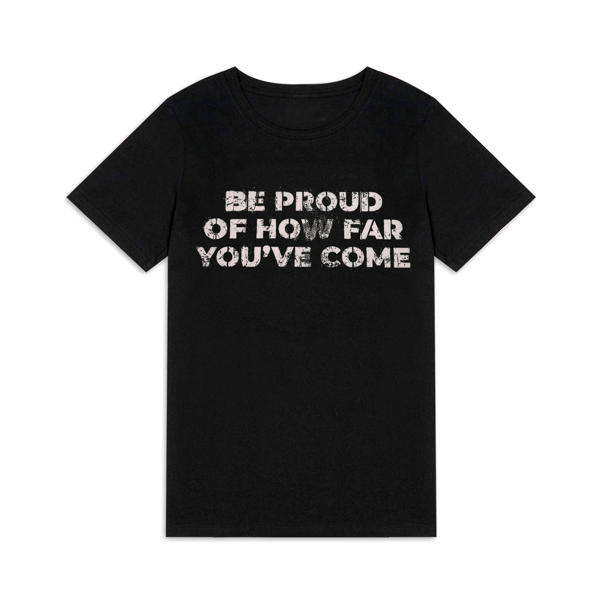 Be Proud Of How Far You've Come Printed Women's T-shirt