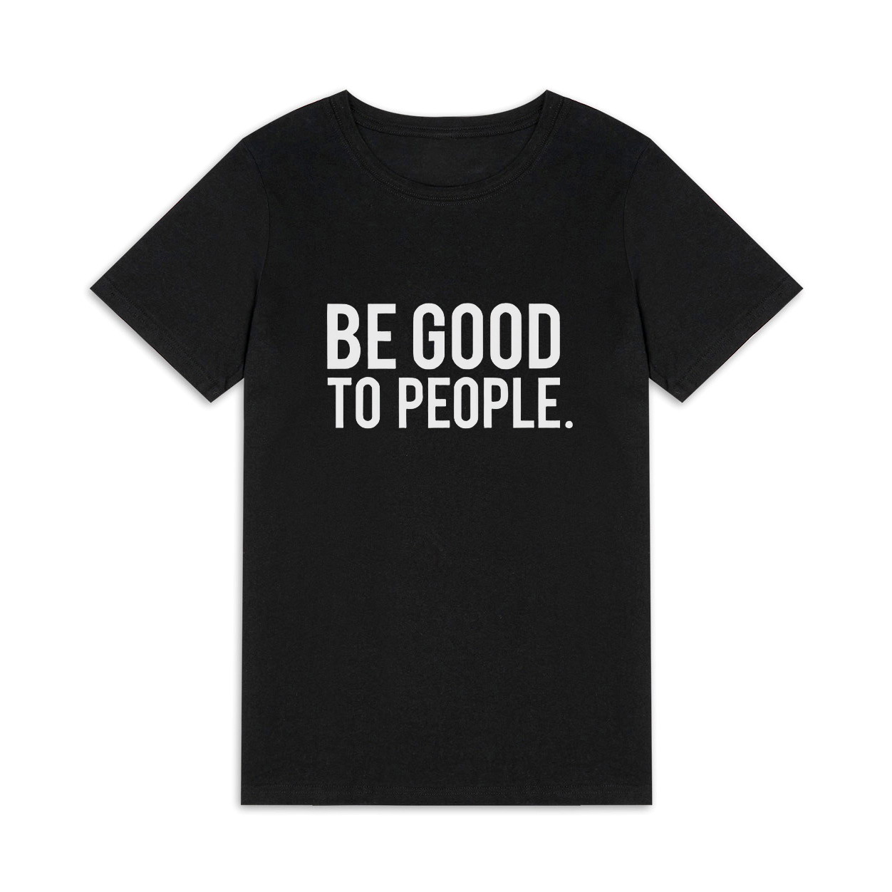 Be Good To People Print Women's T-shirts