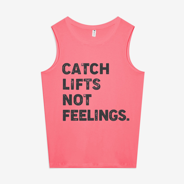 Catch Lifts Not Feelings Print Women's Vest