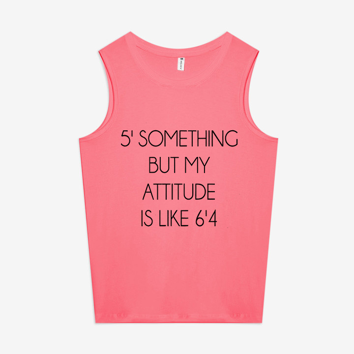 5' Something But My Attitude Is Like 6'4 Print Women's Vest