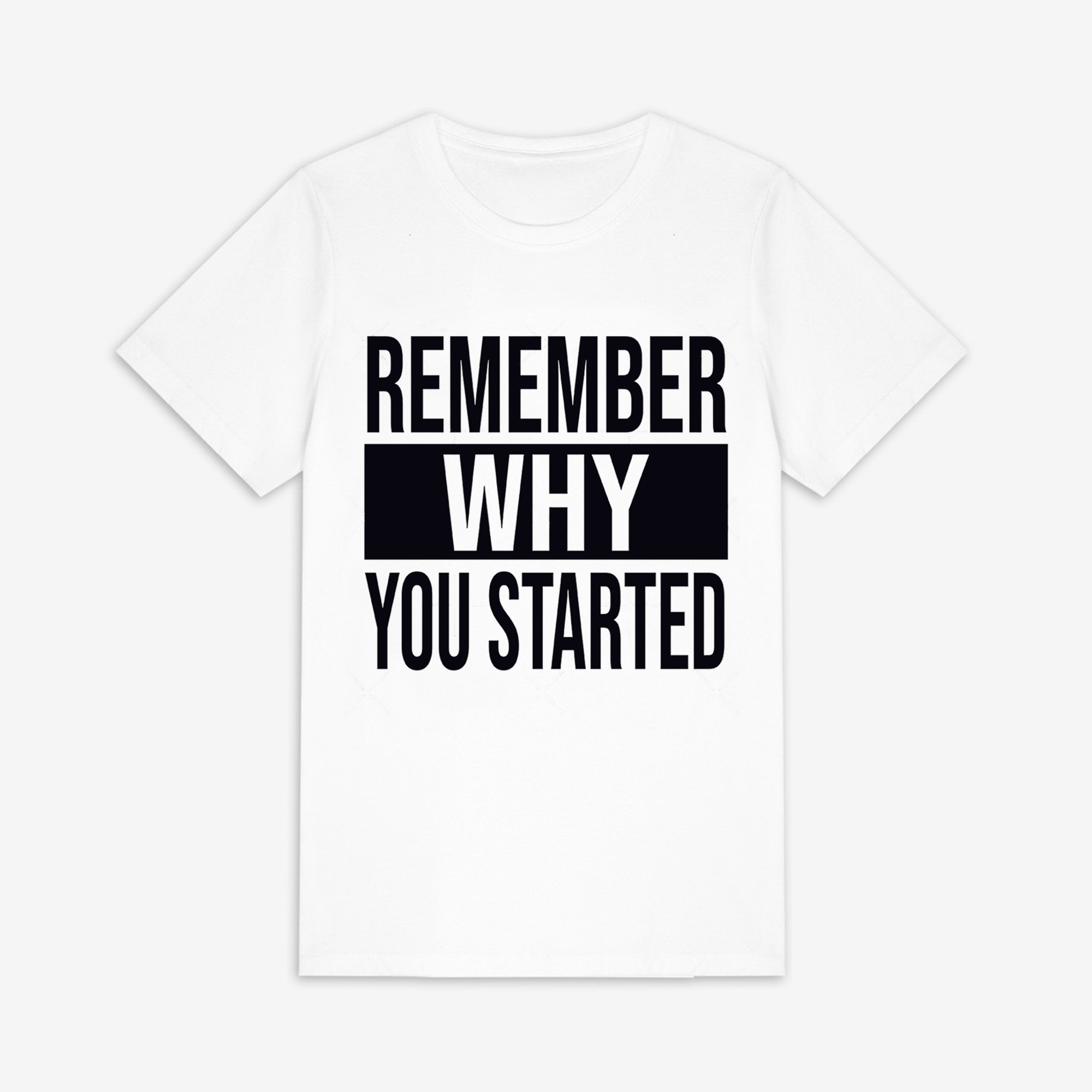 Remember Why You Started Printed Women's T-shirt