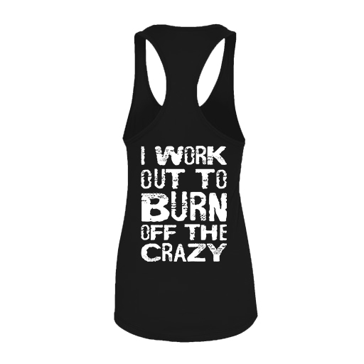 I Work Out To Burn Off The Crazy Printed Women's Tank Top