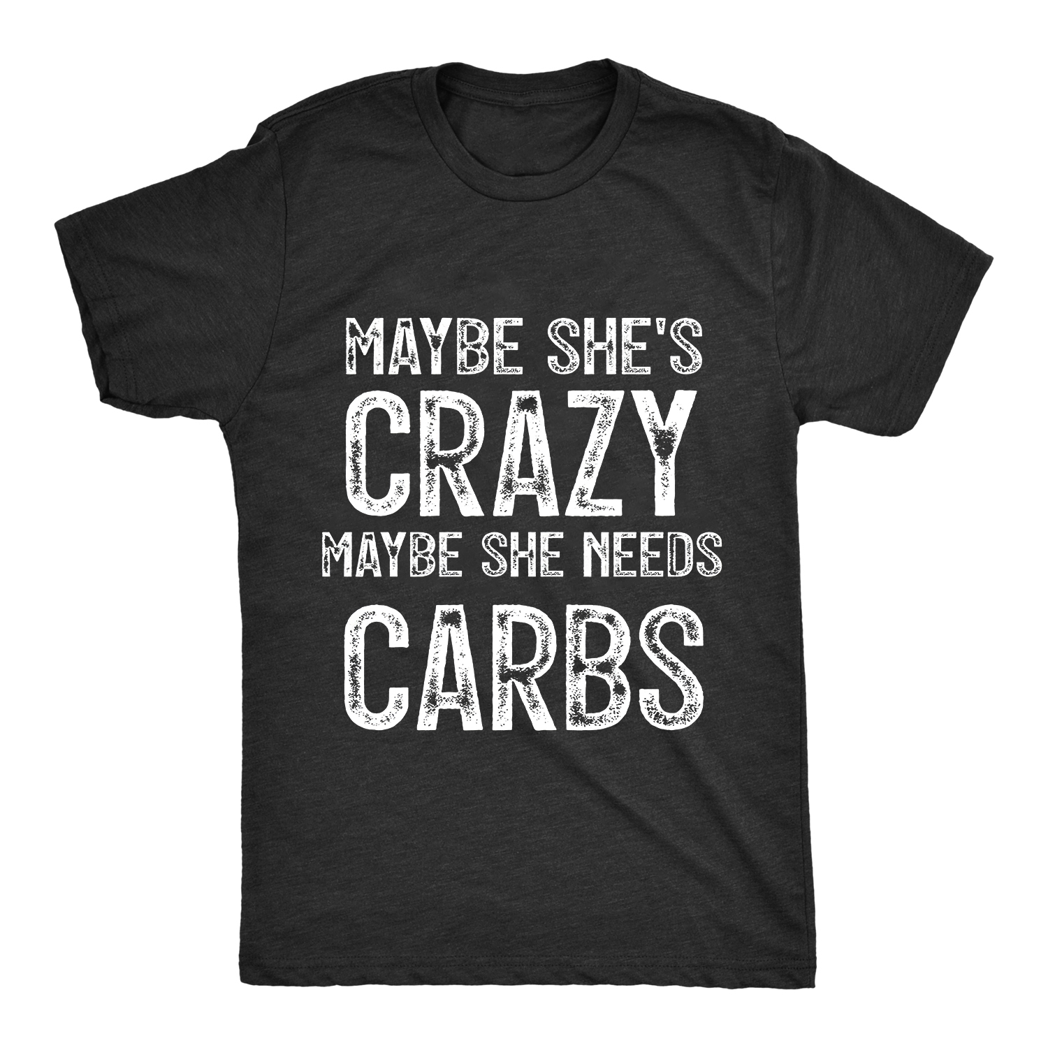 Maybe She's Crazy Maybe She Needs Carbs Print Women's T-shirts