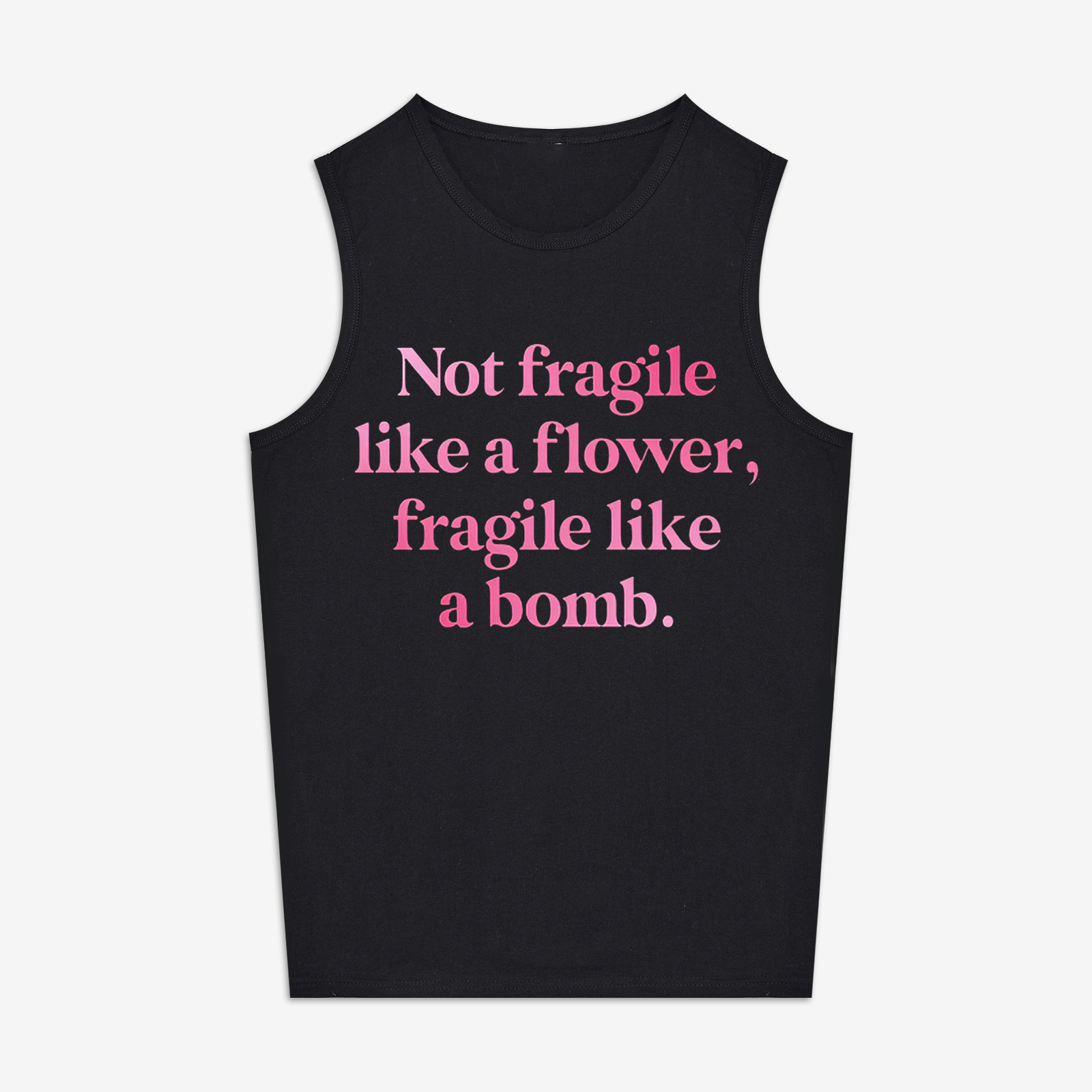 Not Fragile Like A Flower, Fragile Like A Bomb Print Women's Vest