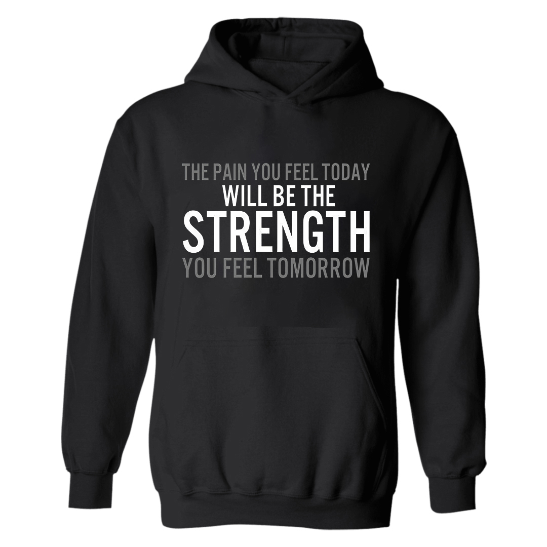 The Pain You Feel Today Will Be The Strength Printed Women’s Hoodies