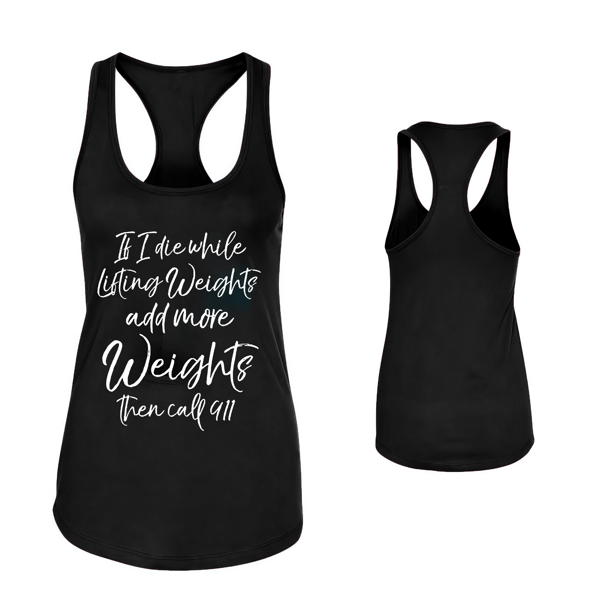 If I Die While Lifting Weights Add More Weights Then Call 911 Printed Women's Tank Top-traneing