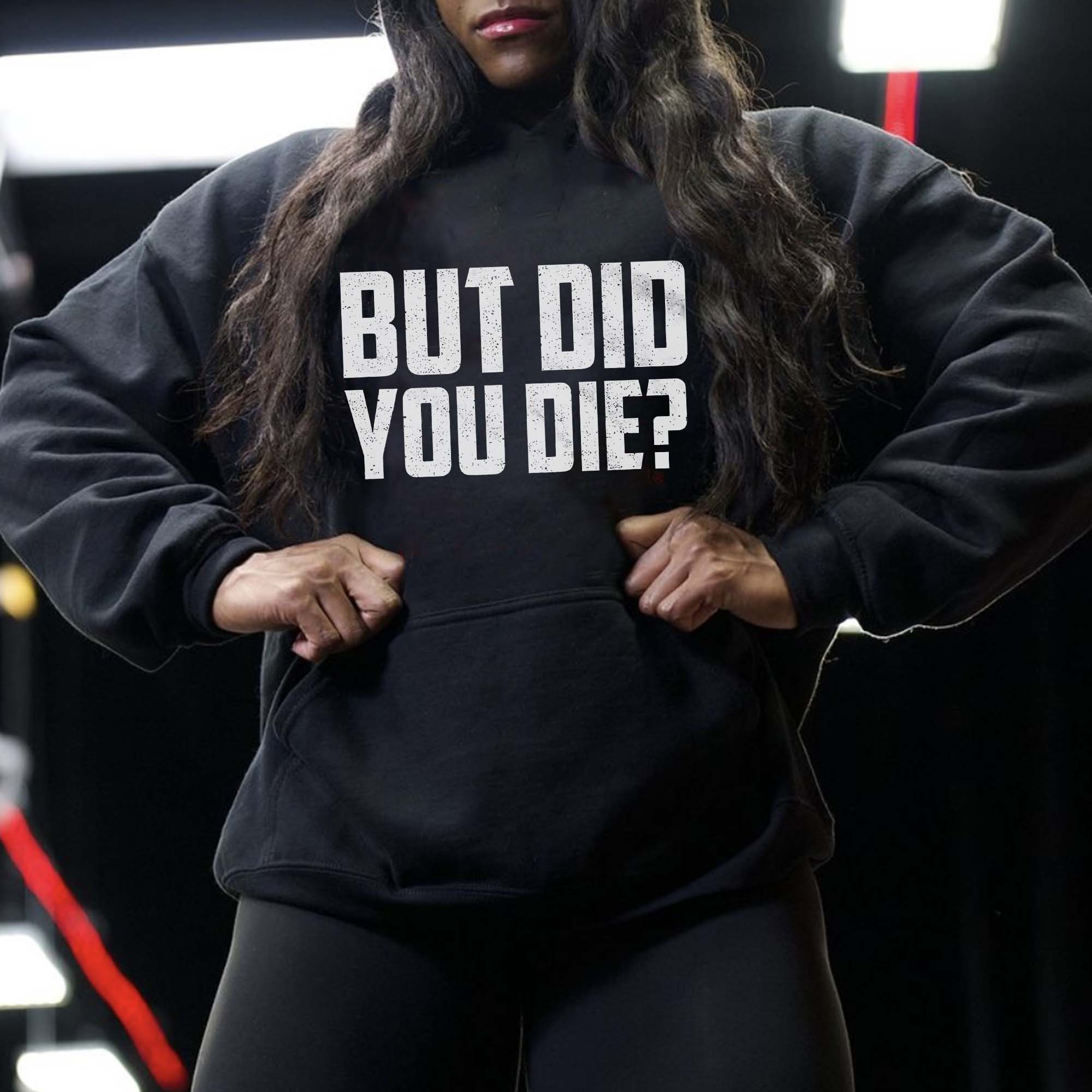But Did You Die? Printed Women's Hoodie