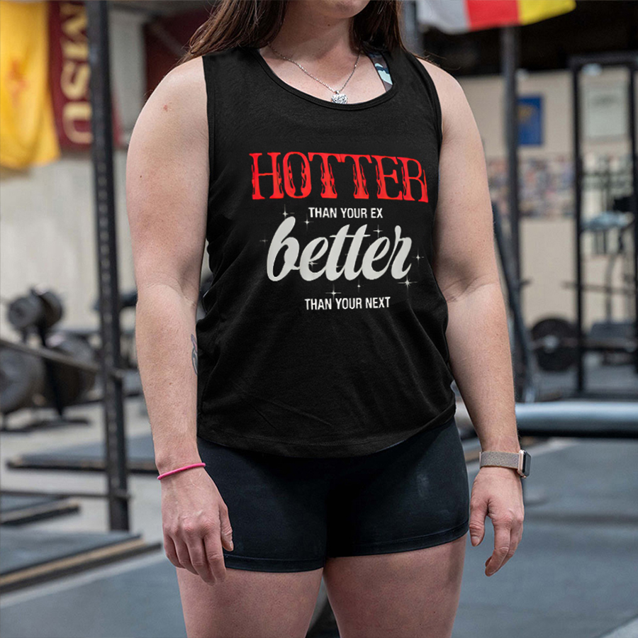 Hotter Than Your Ex Better Than Your Next Printed Women's Vest-traneing